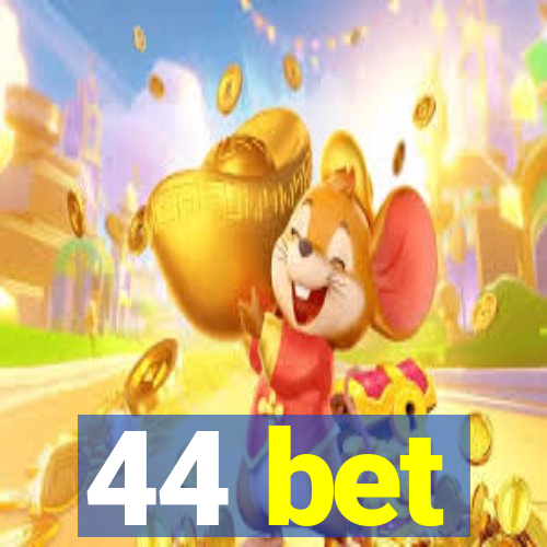 44 bet